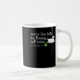 Ledsen jag är sen Hans tidpunkt inte min Predikare Kaffemugg