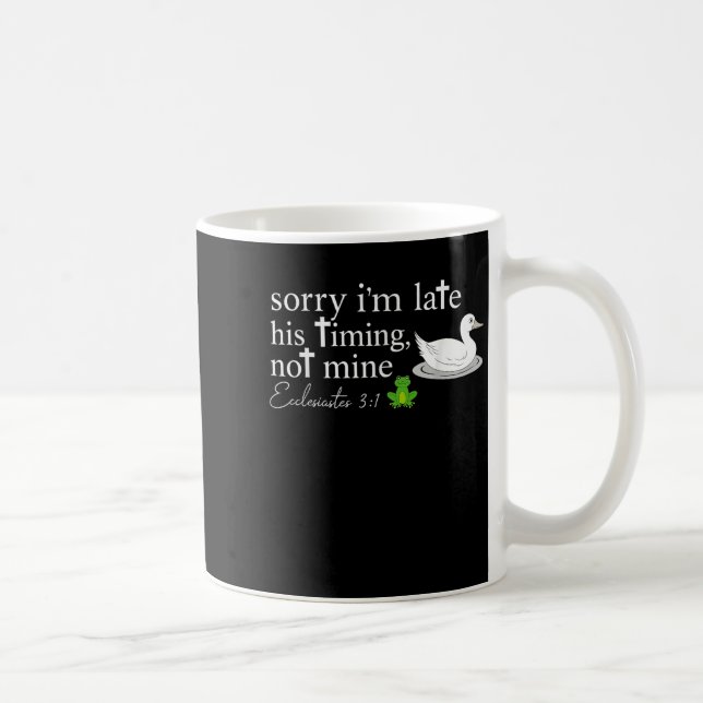 Ledsen jag är sen Hans tidpunkt inte min Predikare Kaffemugg (Höger)