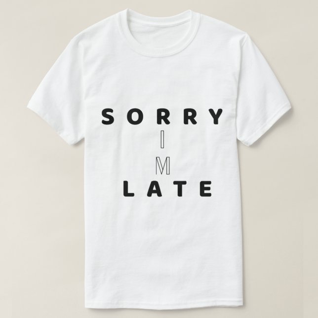 Ledsen jag är sen Rolig textdesign T-shirt (Design framsida)
