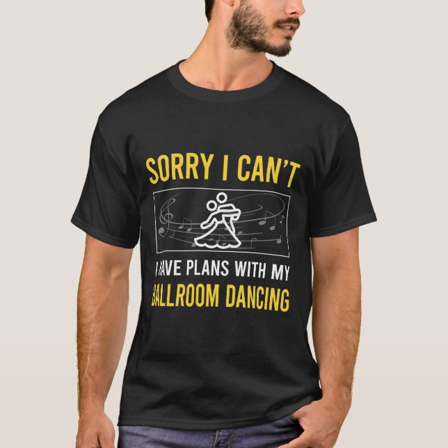 Ledsen jag kan inte dansa Dansare Dans T Shirt (Framsida)