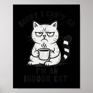Ledsen, jag kan inte gå, jag är en inomhuskatte ro poster