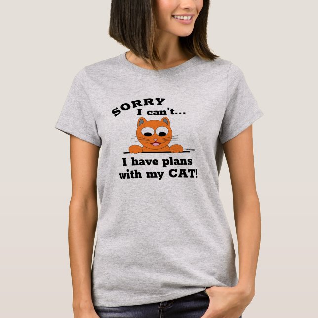 LEDSEN Jag kan inte Jag har PLANER med min KATT! G T Shirt (Framsida)
