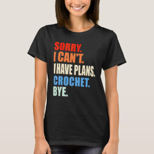 Ledsen jag kan inte jag har planer virka hej då v t shirt