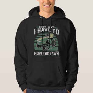 Ledsen, jag kan inte, jag måste klippa gräsmattan  hoodie