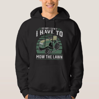 Ledsen, jag kan inte, jag måste klippa gräsmattan hoodie