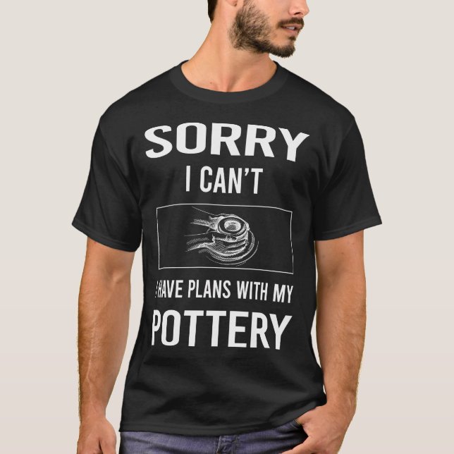 Ledsen, jag kan inte krukmakeri Potter T Shirt (Framsida)