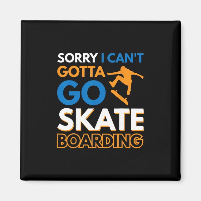 Ledsen, jag kan inte, måste åka skateboard 4  magnet (Framsidan)