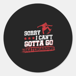 Ledsen, jag kan inte, måste gå skateboardåkning runt klistermärke