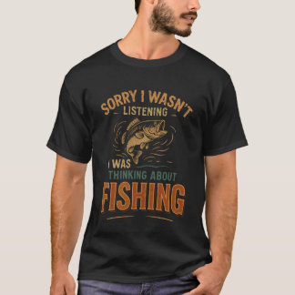 Ledsen jag lyssnade inte Jag tänkte på fisk T Shirt