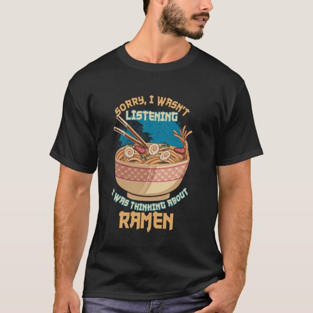 Ledsen, jag lyssnade inte. Jag tänkte på Rame T Shirt (Framsida)