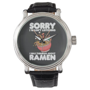 Ledsen, jag lyssnade inte, jag tänkte på Ramen Armbandsur