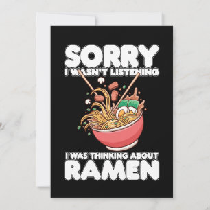 Ledsen jag lyssnade inte Jag tänkte på Ramen Inbjudningar