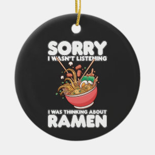 Ledsen, jag lyssnade inte, jag tänkte på Ramen Julgransprydnad Keramik