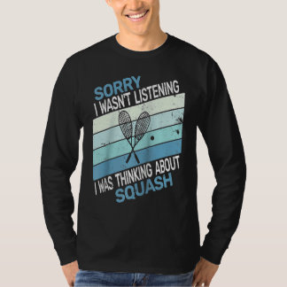 Ledsen jag lyssnade inte jag tänkte squash ret t shirt