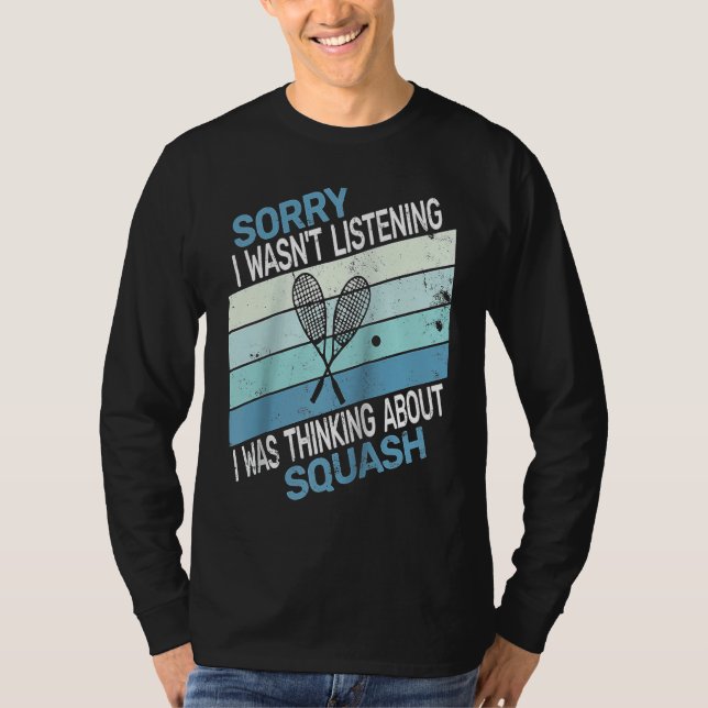 Ledsen jag lyssnade inte jag tänkte squash ret t shirt (Framsida)
