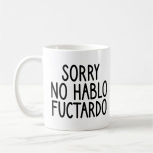 Ledsen, jag talar inte Fuctardo, inte Fuctardo Rol Kaffemugg