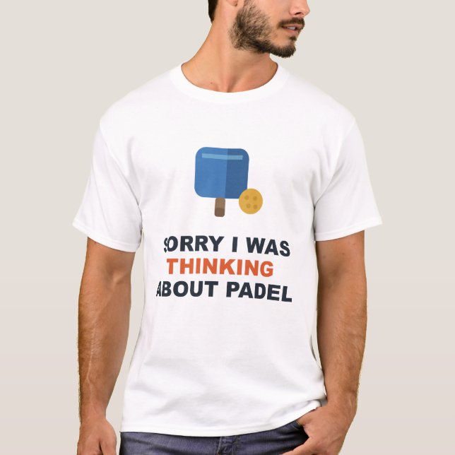 Ledsen, Jag Tänkte På Padel T Shirt (Framsida)