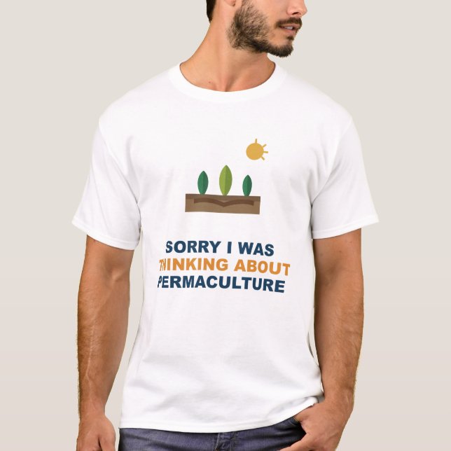 Ledsen Jag Tänkte På Permakultur T Shirt (Framsida)