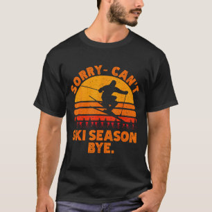 Ledsen kan inte åka skid säsong hejdå rolig skidåk t shirt