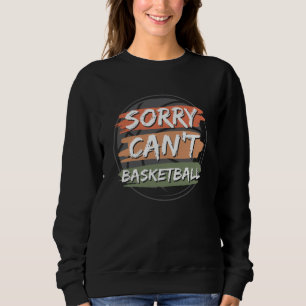 Ledsen Kan Inte Basket   Basketälskare Design T Shirt