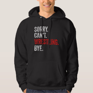 Ledsen Kan inte Brottning Hejrolig Brottning Hoodie