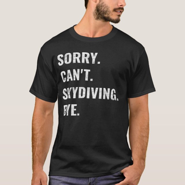 Ledsen Kan Inte Fallskärmshopp Hej Då T Shirt (Framsida)