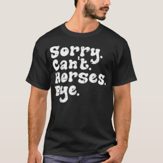Ledsen Kan Inte Hästar Adjö Roligt Equestrian Kvin T Shirt