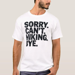 Ledsen kan inte Hiking Hejdå Äventyr, Vandring Trö T Shirt