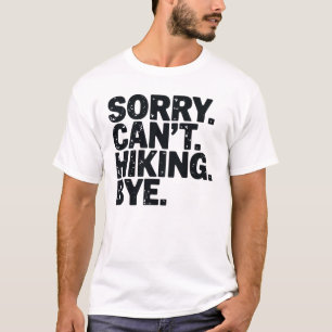 Ledsen kan inte Hiking Hejdå Äventyr, Vandring Trö T Shirt