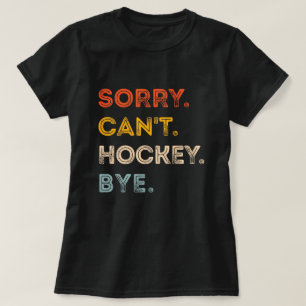 Ledsen Kan Inte Hockey Adjö Hockey Spelare Tränare T Shirt