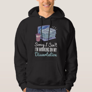 Ledsen kan inte Jag arbetar på min avhandling PhD Hoodie