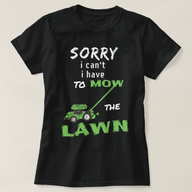 Ledsen kan inte jag måste klippa gräsmattan - gräs t shirt (Design framsida)