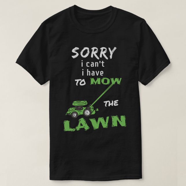 Ledsen kan inte jag måste klippa gräsmattan - gräs t shirt (Design framsida)