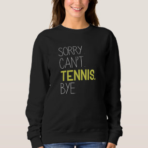Ledsen Kan Inte Tennis Hej T Shirt