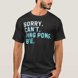 Ledsen Kan'T Pingis Hej Då Sarksatisk Bordtennis F T Shirt