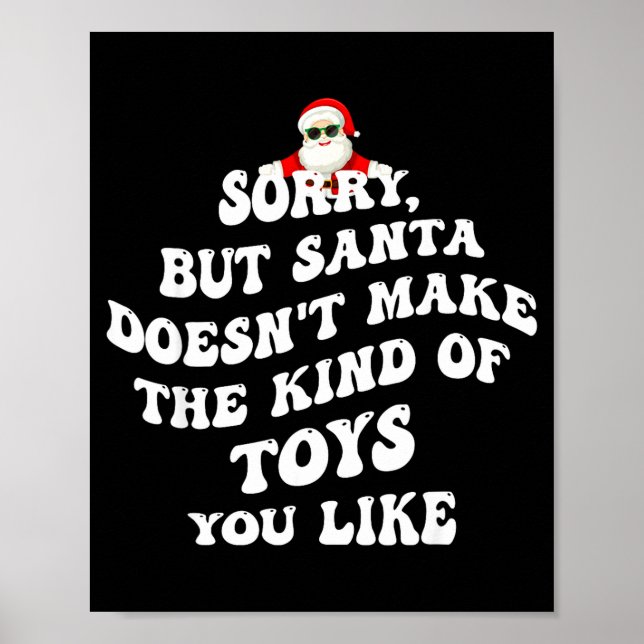 Ledsen Men Tomten Gör Inte Den Typ Av Leksaker Du  Poster (Framsidan)