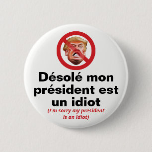 Ledsen Min President Är En Idiot - Fransk Version Knapp