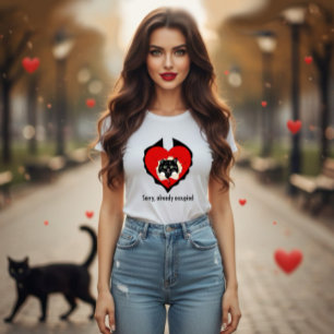Ledsen, redan upptagen t shirt