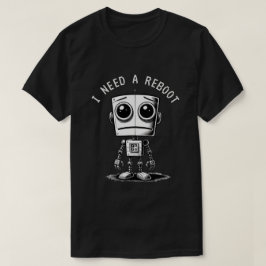 Ledsen Robot - jag behöver en omstart T Shirt