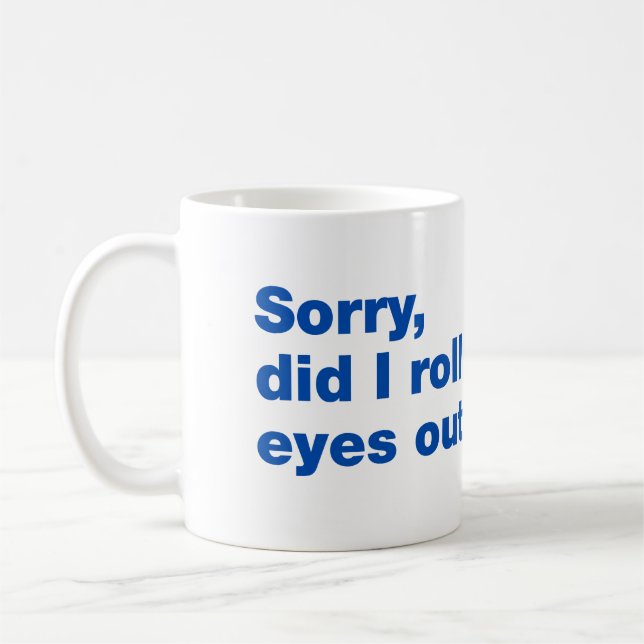 Ledsen, rullade jag med ögonen högt kaffemugg (Vänster)