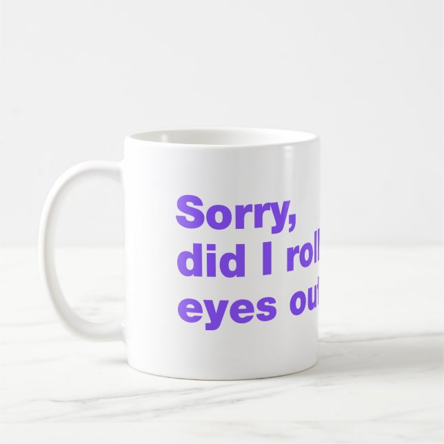 Ledsen, rullade jag med ögonen högt kaffemugg (Vänster)