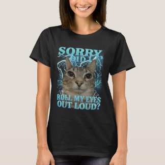 Ledsen Rullade Jag Ögonen Högt Katt Meme Rollig M T Shirt