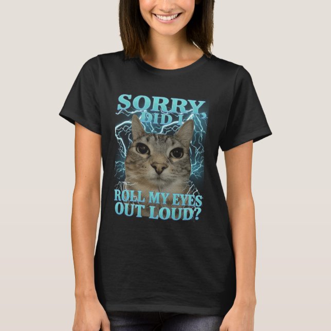 Ledsen Rullade Jag Ögonen Högt Katt Meme Rollig M T Shirt (Framsida)
