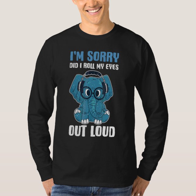 Ledsen, rullade jag ut mina ögon högt Elefant T Shirt (Framsida)