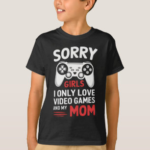 Ledsen tjejer jag älskar bara TV-spel och min mamm T Shirt