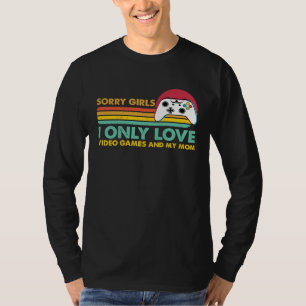 Ledsen tjejer jag älskar bara TV-spel och min mamm T Shirt