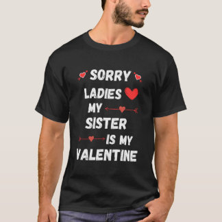 Ledsen tjejer min syster är min valentin t shirt