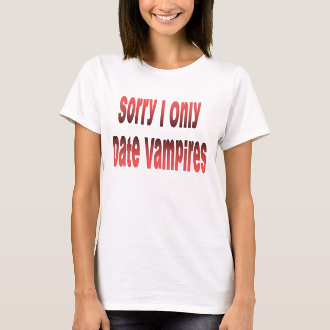 Ledset daterar jag endast vampyrT-tröja T Shirt (Framsida)