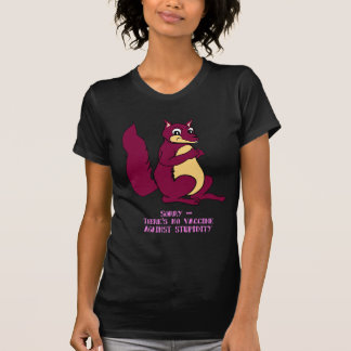 Ledset finns det något vaccin mot stupidity tee shirt