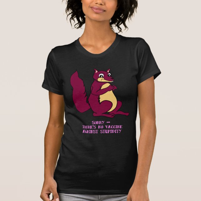 Ledset finns det något vaccin mot stupidity tee shirt (Framsida)